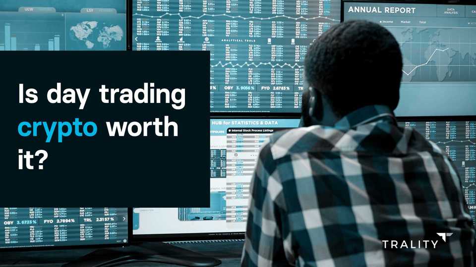 is day trading crypto worth it reddit